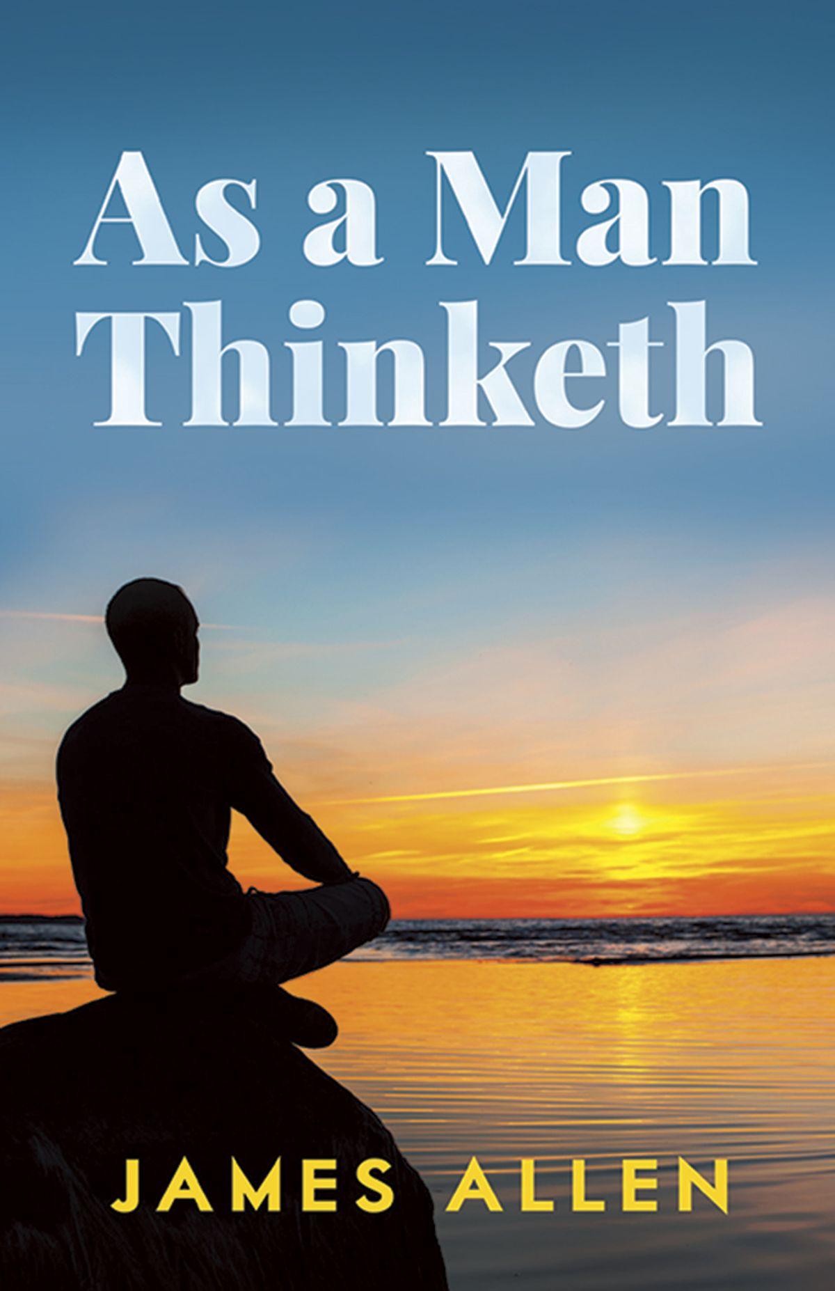 As A Man Thinketh: The Mind as Architect
